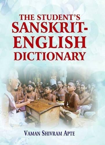 The Student's Sanskrit-English Dictionary: Containing Appendices on Sanskrit Prosody and Important Literary and Geographical Names in the Ancient Hist. of India