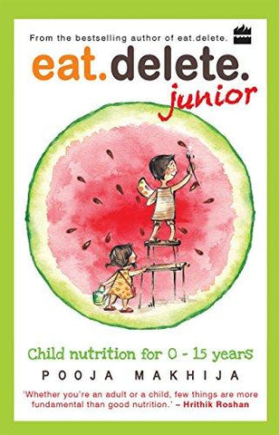 Eat Delete Junior: Child Nutrition for Zero to Fifteen Years - NEIGHBOUR JOY