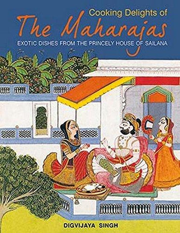 Cooking Delights Of The Maharajas - NEIGHBOUR JOY